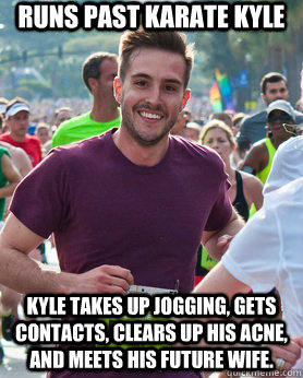Runs Past Karate Kyle Kyle takes up jogging, gets contacts, clears up his acne, and meets his future wife. - Runs Past Karate Kyle Kyle takes up jogging, gets contacts, clears up his acne, and meets his future wife.  Ridiculously photogenic guy