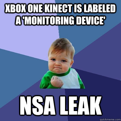 Xbox One Kinect is labeled a 'monitoring device' NSA LEAK  Success Kid