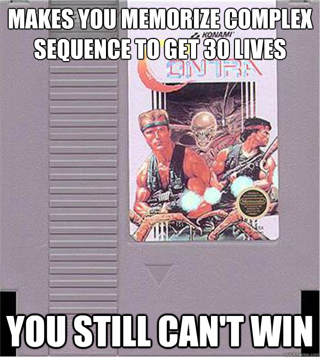 Makes you memorize complex sequence to get 30 lives You still can't win - Makes you memorize complex sequence to get 30 lives You still can't win  Old School Video Game