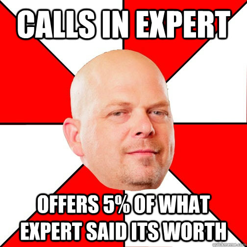 calls in expert  offers 5% of what expert said its worth - calls in expert  offers 5% of what expert said its worth  Pawn Star