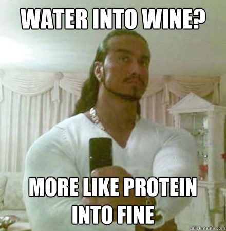 Water into wine? More like protein into fine Caption 3 goes here  Guido Jesus