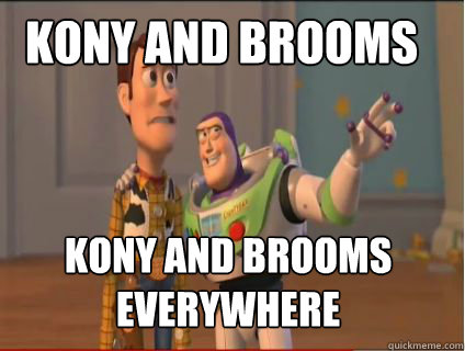 Kony and Brooms Kony and brooms everywhere  woody and buzz