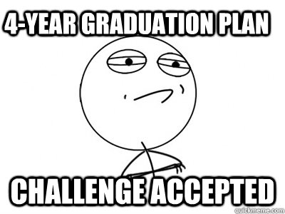4-year graduation plan Challenge Accepted  Challenge Accepted