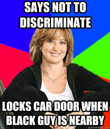 Says not to discriminate locks car door when black guy is nearby  Sheltering Suburban Mom