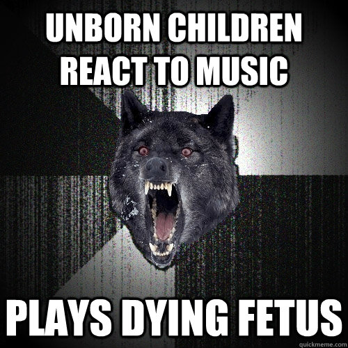 Unborn children react to music plays dying fetus  Insanity Wolf