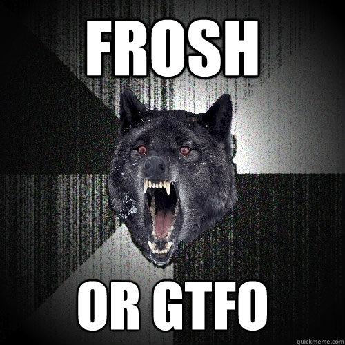 FROSH OR GTFO  Insanity Wolf