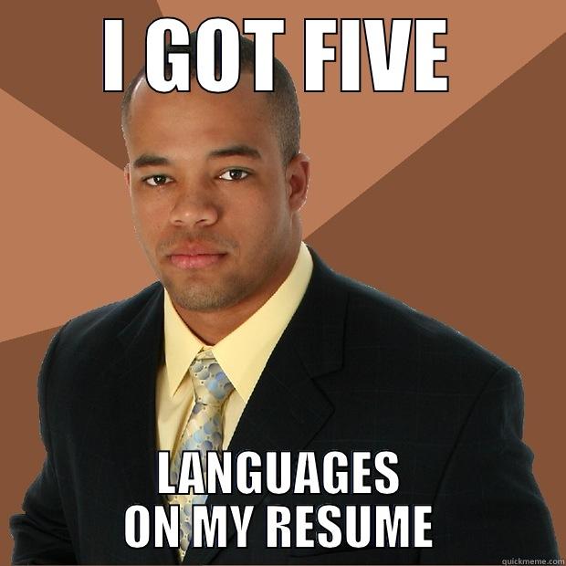 I got five on it - I GOT FIVE LANGUAGES ON MY RESUME Successful Black Man