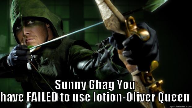  SUNNY GHAG YOU HAVE FAILED TO USE LOTION-OLIVER QUEEN Misc