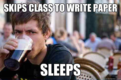 Skips class to write paper Sleeps - Skips class to write paper Sleeps  Lazy College Senior