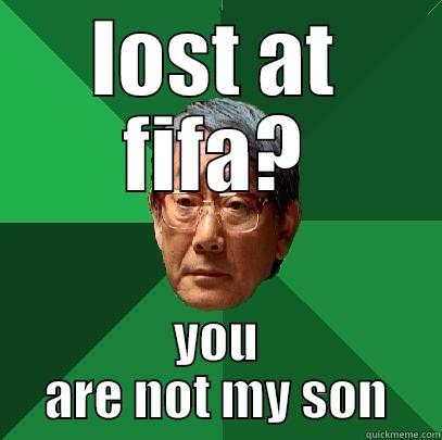 LOST AT FIFA? YOU ARE NOT MY SON High Expectations Asian Father