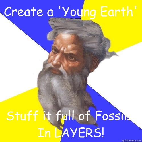 Create a 'Young Earth' Stuff it full of Fossils. In LAYERS!  Advice God