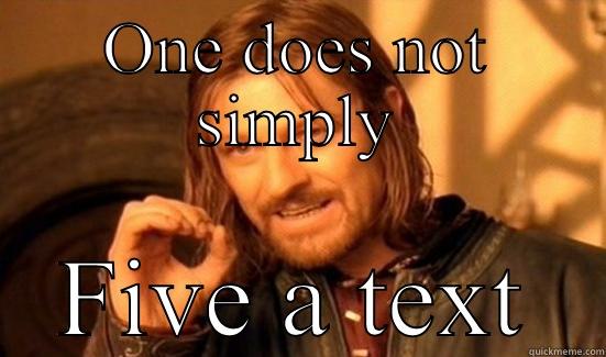 ONE DOES NOT SIMPLY FIVE A TEXT Boromir