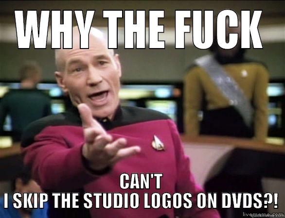 WHY THE FUCK CAN'T I SKIP THE STUDIO LOGOS ON DVDS?! Annoyed Picard HD