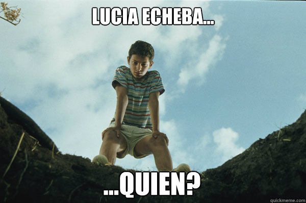 Lucíia echeba... ...quien?  