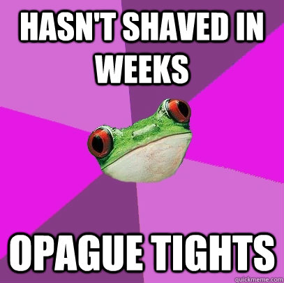 hasn't shaved in weeks opague tights  Foul Bachelorette Frog