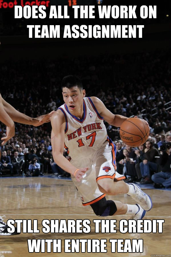 Does all the work on team assignment still shares the credit with entire team  Jeremy Lin