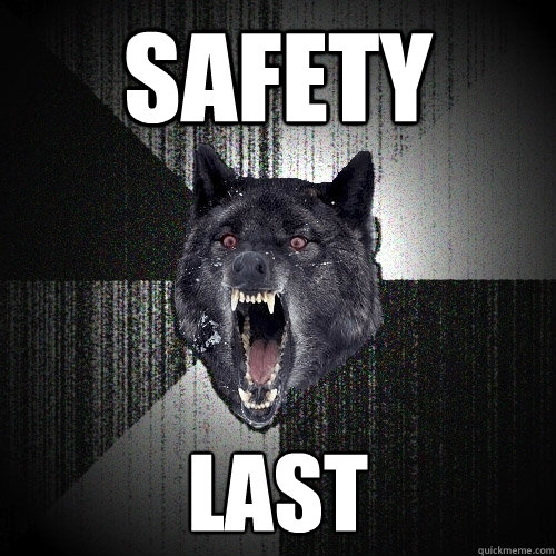 Safety last  Insanity Wolf