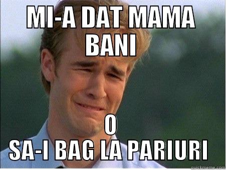 funny funny - MI-A DAT MAMA BANI O SA-I BAG LA PARIURI  1990s Problems