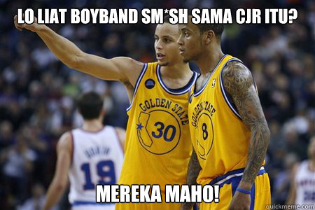 lo liat boyband sm*sh sama cjr itu? mereka maho!  golden state warriors