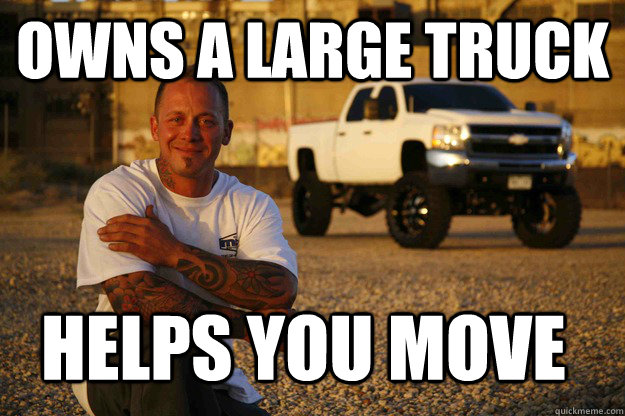 owns a large truck Helps You Move - owns a large truck Helps You Move  Misc