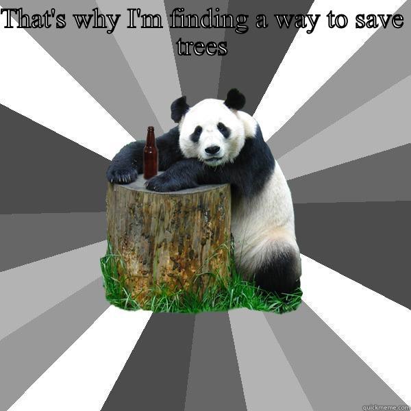 THAT'S WHY I'M FINDING A WAY TO SAVE TREES  Pickup-Line Panda