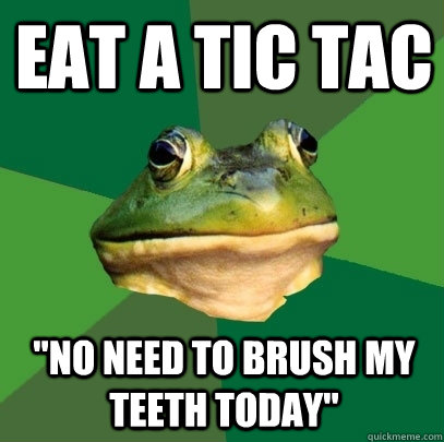 Eat a tic tac 