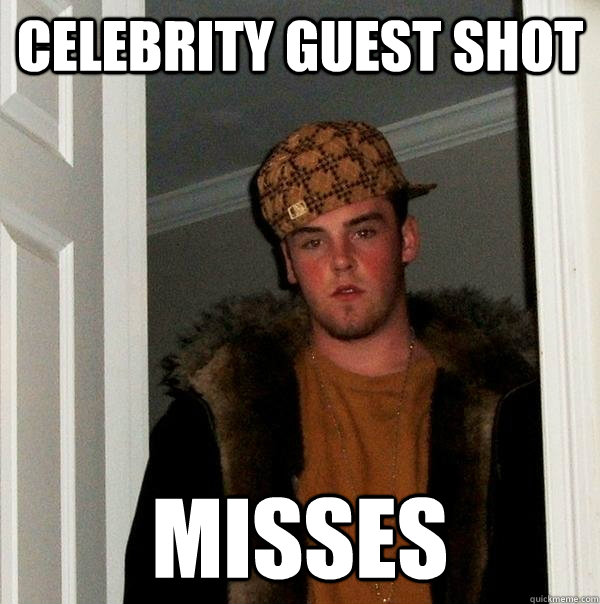 Celebrity Guest Shot Misses  Scumbag Steve