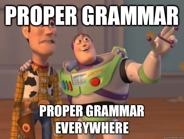 Proper grammar Proper grammar everywhere  Buzz Lightyear