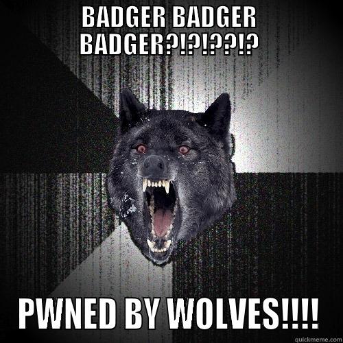 PWNED BY LIQUOR - BADGER BADGER BADGER?!?!??!? PWNED BY WOLVES!!!! Insanity Wolf