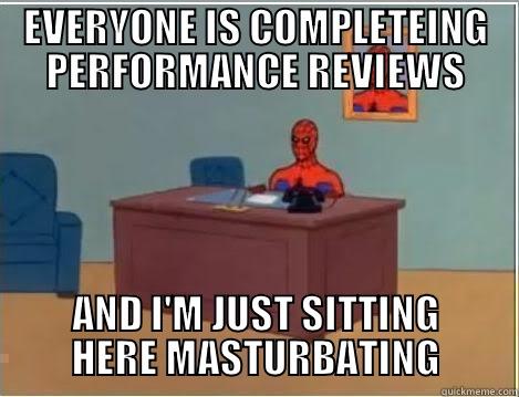 The most wonderful time of the financial year - EVERYONE IS COMPLETEING PERFORMANCE REVIEWS AND I'M JUST SITTING HERE MASTURBATING Spiderman Desk