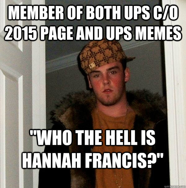 Member of both ups c/o 2015 page and ups memes 