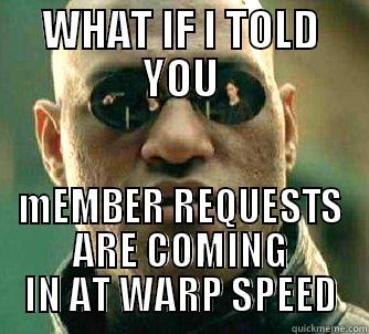 WHAT IF I TOLD YOU MEMBER REQUESTS ARE COMING IN AT WARP SPEED Matrix Morpheus