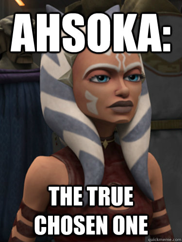 ahsoka:  the true   chosen one  Clone Wars Ahsoka