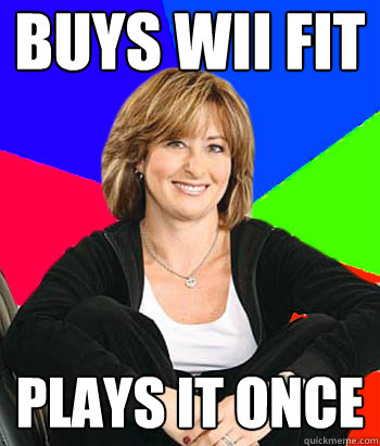 Buys Wii fit PLAYS IT ONCE  Sheltering Suburban Mom