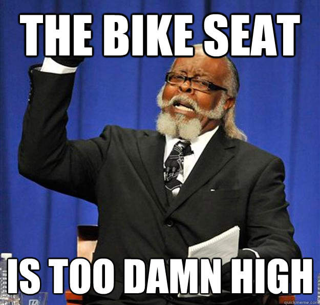 The bike seat Is too damn high  Jimmy McMillan