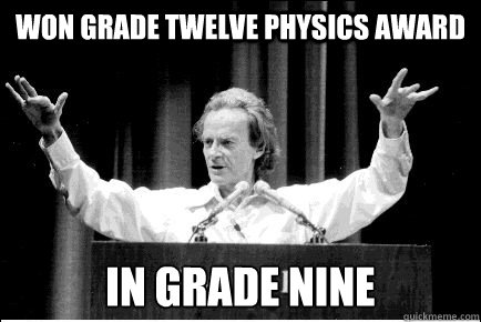 won grade twelve physics award in grade nine  