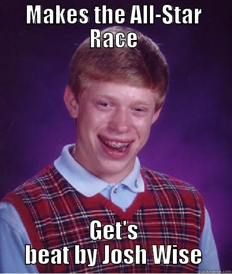 Are You Stupid - MAKES THE ALL-STAR RACE GET'S BEAT BY JOSH WISE Bad Luck Brian