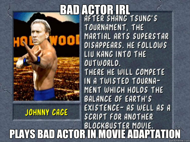 BAD ACTOR IRL PLAYS BAD ACTOR IN MOVIE ADAPTATION - BAD ACTOR IRL PLAYS BAD ACTOR IN MOVIE ADAPTATION  NickCageJohnnyCage