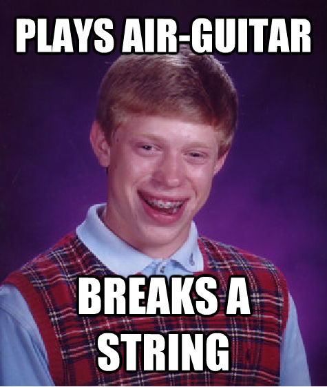 PLAYS AIR-GUITAR BREAKS A STRING  - PLAYS AIR-GUITAR BREAKS A STRING   untitled meme