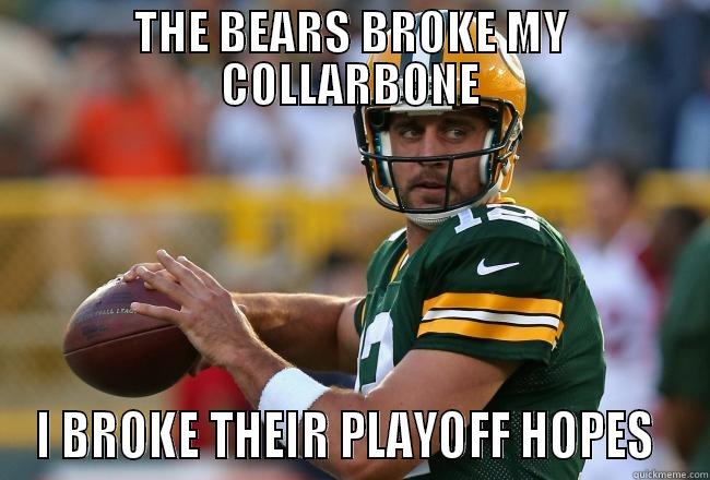 THE BEARS BROKE MY COLLARBONE I BROKE THEIR PLAYOFF HOPES  Misc