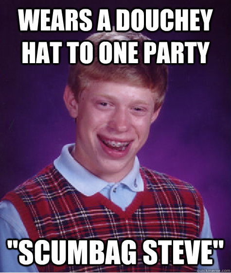 Wears a douchey hat to one party 