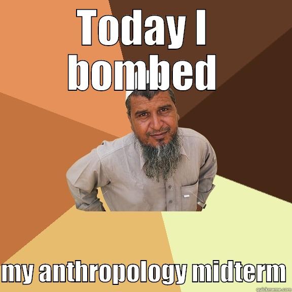 TODAY I BOMBED  MY ANTHROPOLOGY MIDTERM Ordinary Muslim Man