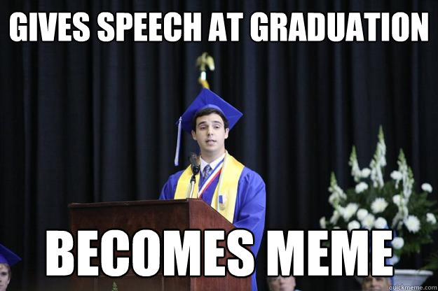 gives speech at graduation becomes meme - gives speech at graduation becomes meme  Misc