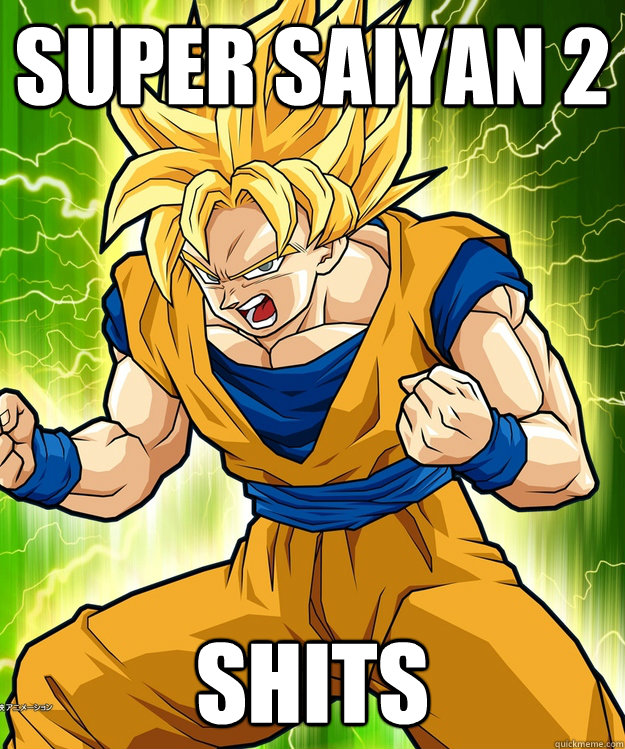 Super Saiyan 2 Shits - Super Saiyan 2 Shits  Bad Luck Goku