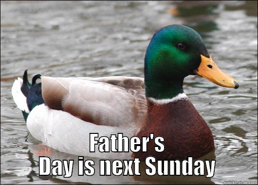  FATHER'S DAY IS NEXT SUNDAY Actual Advice Mallard