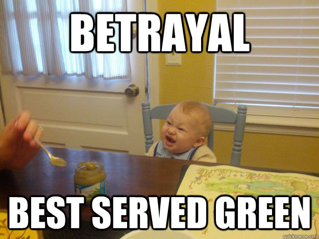 Betrayal Best Served Green - Betrayal Best Served Green  Betrayal Baby