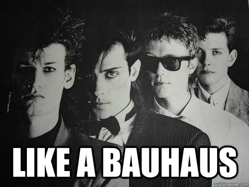 Like a Bauhaus  Like a Bauhaus