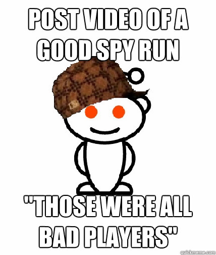 post video of a good spy run 