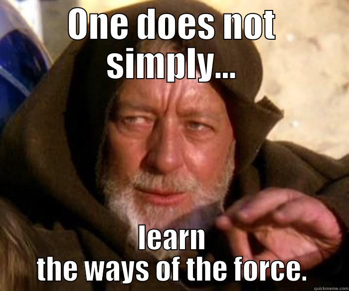 ONE DOES NOT SIMPLY... LEARN THE WAYS OF THE FORCE. Misc