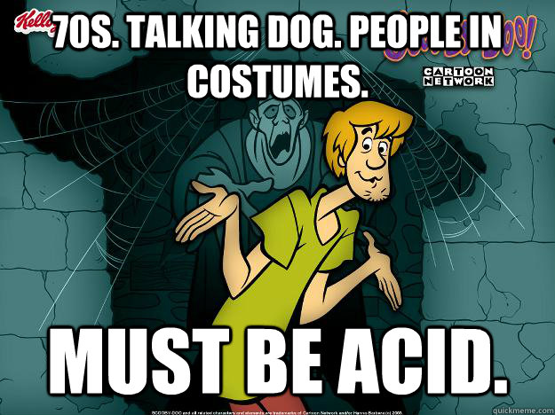 70S. TALKING DOG. PEOPLE IN COSTUMES. MUST BE ACID.  Irrational Shaggy